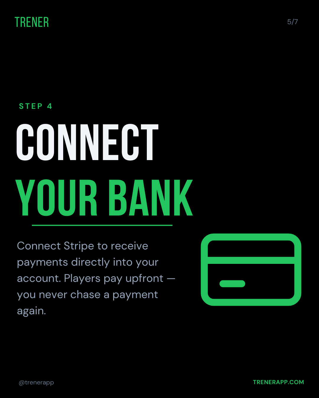 Step 4: Connect your bank. Connect Stripe to receive payments directly into your account, paid upfront.